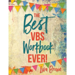 The Best Vbs Workbook Ever! - by  Lisa Brown (Paperback) - 1 of 1