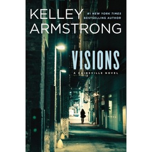 Visions - (Cainsville) by  Kelley Armstrong (Paperback) - 1 of 1