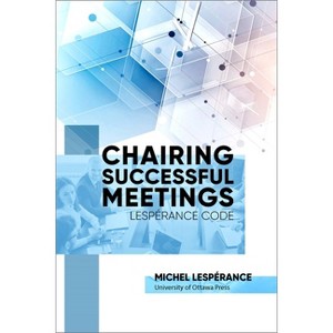 Chairing Successful Meetings - by  Michel Lesperance (Paperback) - 1 of 1