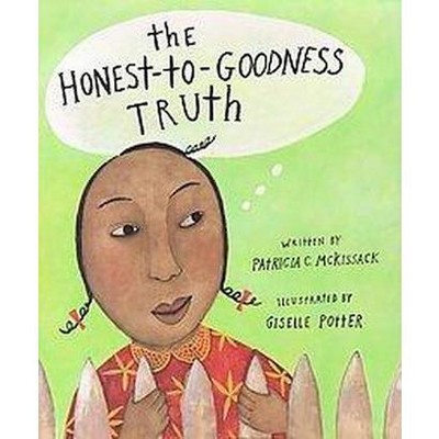 The Honest-To-Goodness Truth - by  Patricia C McKissack (Hardcover)