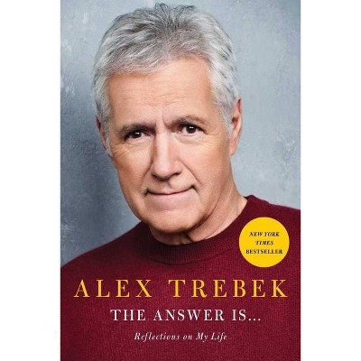 The Answer Is . . . - by Alex Trebek (Hardcover)