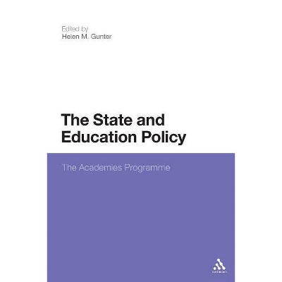 The State and Education Policy - by  Helen M Gunter (Paperback)