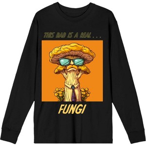 My Dad Is A Real Fungi Dad Jokes for Father's Day Adult Crew Neck Long Sleeve Tee - 1 of 2
