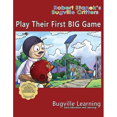 Play Their First BIG Game. A Bugville Critters Picture Book - 5th Edition by  Bugville Learning (Paperback)