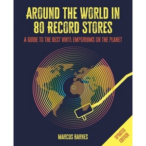Around the World in 80 Record Stores: Updated Edition - by  Marcus Barnes (Hardcover) - 1 of 1
