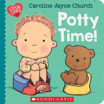 Potty Time! (Little Loves) - by  Caroline Jayne Church (Board Book)