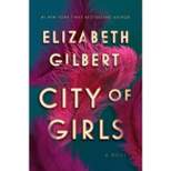 City of Girls -  by Elizabeth Gilbert