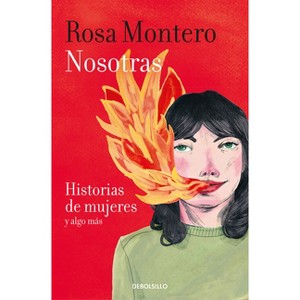 Nosotras. Historias de Mujeres Y Algo Más / Us: Stories of Women and More - by  Rosa Montero (Paperback) - 1 of 1