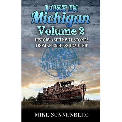 Lost in Michigan Volume 2 - by  Mike Sonnenberg (Paperback)