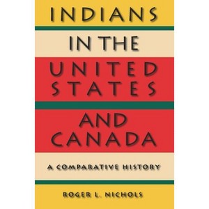 Indians in the United States and Canada - by  Roger L Nichols (Paperback) - 1 of 1