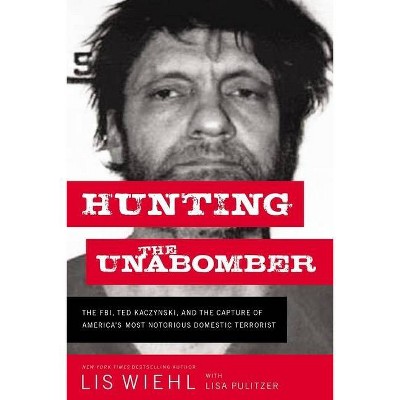  Hunting the Unabomber - by  Lis Wiehl (Hardcover) 