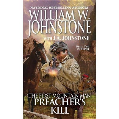 Preacher's Kill - (Preacher/First Mountain Man) by  William W Johnstone & J A Johnstone (Paperback)