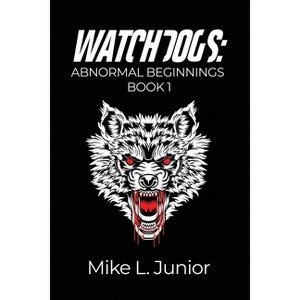 WatchDogs - by  Mike L Junior (Paperback) - 1 of 1