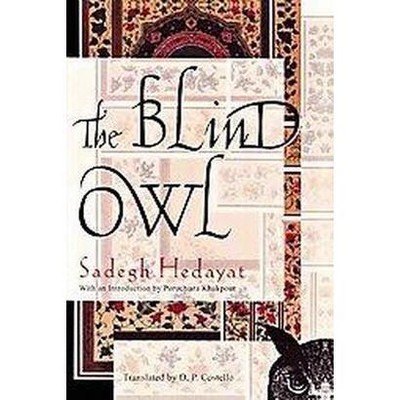 The Blind Owl - by  Sadegh Hedayat (Paperback)