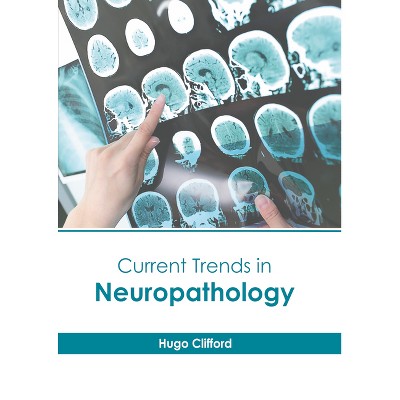 Current Trends in Neuropathology - by  Hugo Clifford (Hardcover)