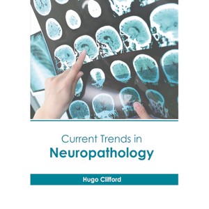 Current Trends in Neuropathology - by  Hugo Clifford (Hardcover) - 1 of 1