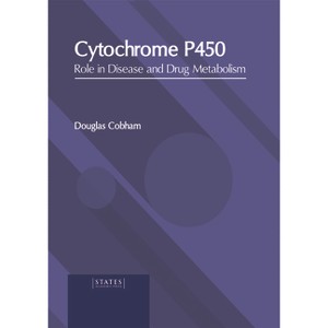 Cytochrome P450: Role in Disease and Drug Metabolism - by  Douglas Cobham (Hardcover) - 1 of 1