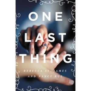 One Last Thing - by  Rebecca St James & Nancy N Rue (Paperback) - 1 of 1