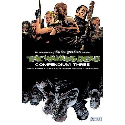 The Walking Dead Compendium, Volume 3 - (Walking Dead Compendium Tp) by  Robert Kirkman (Paperback)