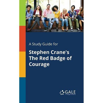 A Study Guide for Stephen Crane's the Red Badge of Courage - by  Cengage Learning Gale (Paperback)