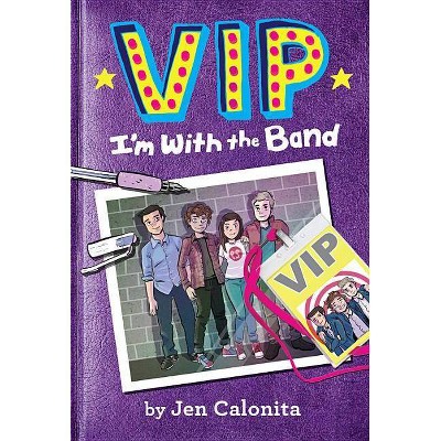 Vip: I'm with the Band - (VIP) by  Jen Calonita (Paperback)