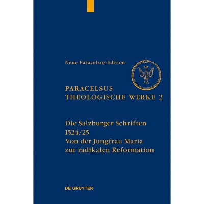 Die Salzburger Schriften (1524/25) - (Neue Paracelsus-Edition) by  Urs Leo Gantenbein (Hardcover)