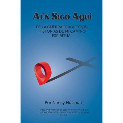 Aún Sigo Aquí - by  Nancy Hulshult (Paperback)