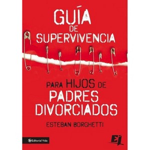 Guía de Supervivencia Para Hijos de Padres Divorciados - (Especialidades Juveniles) by  Esteban Borghetti (Paperback) - 1 of 1