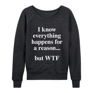 Women's - Instant Message - Everything Happens For A Reason Lightweight French Terry Wide Neck Long Sleeve Graphic Shirt - 1 of 4