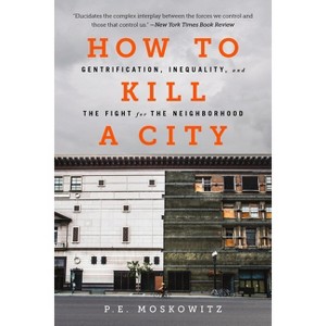 How to Kill a City - by  Pe Moskowitz (Paperback) - 1 of 1