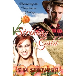 Striking Gold - by  S M Spencer (Paperback) - 1 of 1