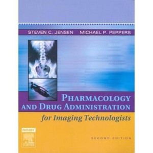 Pharmacology and Drug Administration for Imaging Technologists - 2nd Edition by  Steven C Jensen & Michael P Peppers (Paperback) - 1 of 1