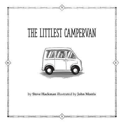 The Littlest CamperVan - by Steve Hackman & John Morris (Paperback)