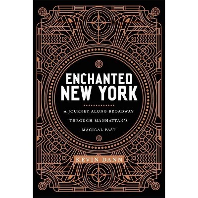 Enchanted New York - by  Kevin Dann (Hardcover)