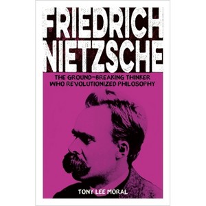 Friedrich Nietzsche - (Sirius Biographies) by  Tony Lee Moral (Paperback) - 1 of 1