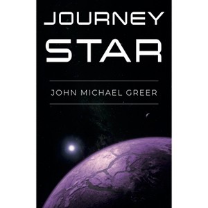 Journey Star - by  John Michael Greer (Paperback) - 1 of 1