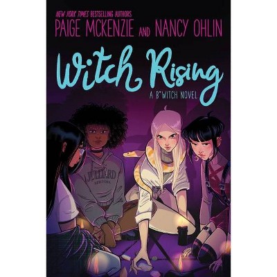 Witch Rising - (B*witch) by  Paige McKenzie & Nancy Ohlin (Hardcover)