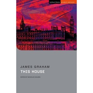 This House - (Student Editions) by  James Graham (Paperback) - 1 of 1