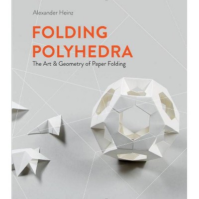 Folding Polyhedra - by  Alexander Heinz (Hardcover)