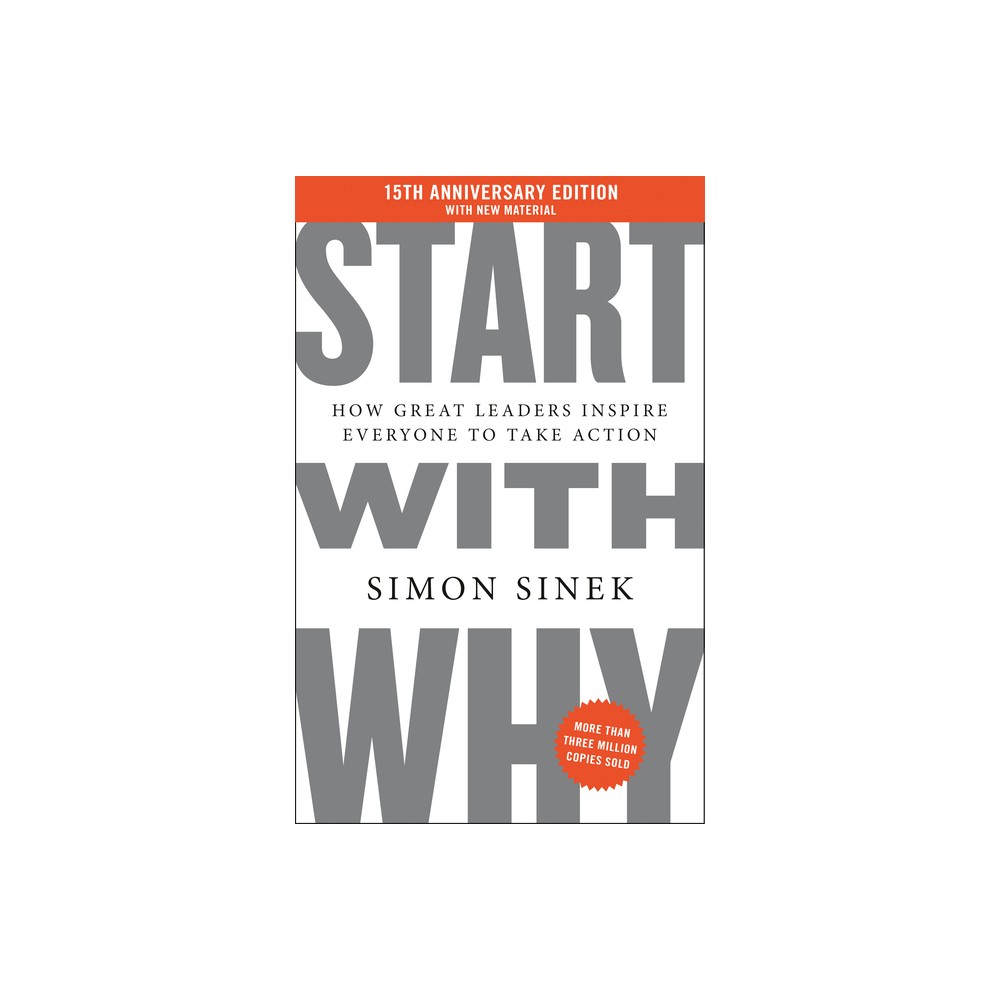 Start with Why 15th Anniversary Edition – by Simon Sinek (Hardcover)