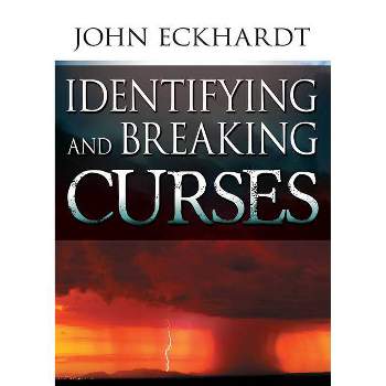 Identifying & Breaking Curses - by  John Eckhardt (Paperback)