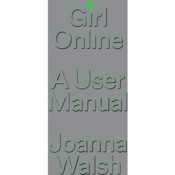 Girl Online - by  Joanna Walsh (Hardcover)