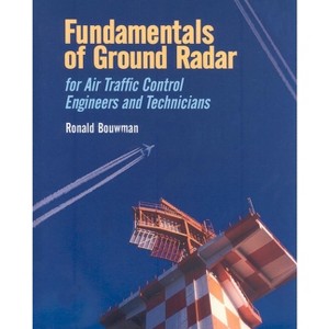 Fundamentals of Ground Radar for Air Traffic Control Engineers and Technicians - (Radar, Sonar and Navigation) by  Ronald D Bouwman (Hardcover) - 1 of 1