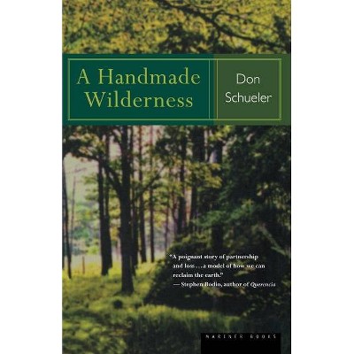 A Handmade Wilderness - by  Donald G Schueler (Paperback)