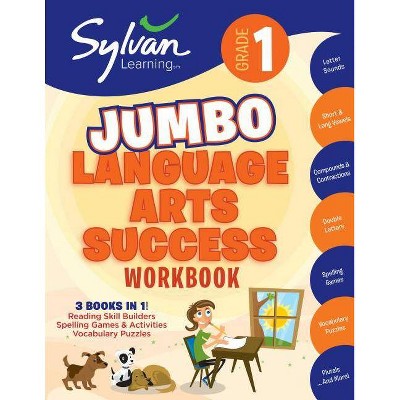 1st Grade Jumbo Language Arts Success Workbook - (Sylvan Language Arts Jumbo Workbooks) by  Sylvan Learning (Paperback)