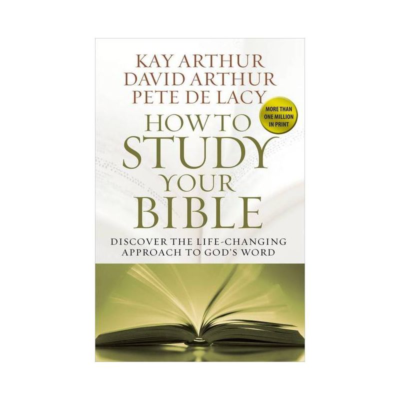 How to Study Your Bible - by  Kay Arthur & David Arthur & Pete de Lacy (Paperback), 1 of 2