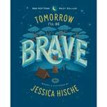 Tomorrow I'll Be Brave -  by Jessica Hische (School And Library)