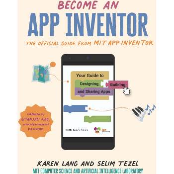 Become an App Inventor: The Official Guide from Mit App Inventor -