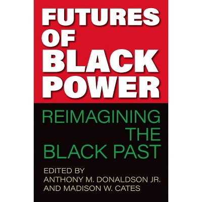 Futures of Black Power - (Frontiers of the American South) by Anthony M Donaldson & Madison W Cates
