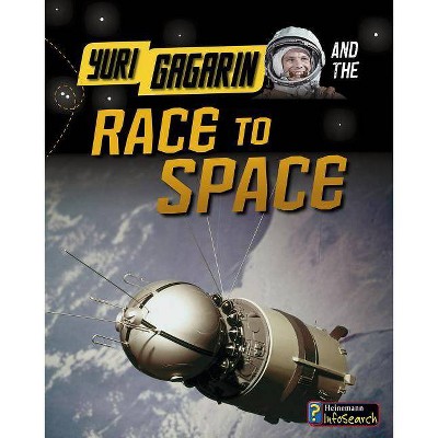 Yuri Gagarin and the Race to Space - (Adventures in Space) by  Ben Hubbard (Paperback)